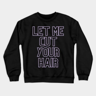 Barber quote Crewneck Sweatshirt